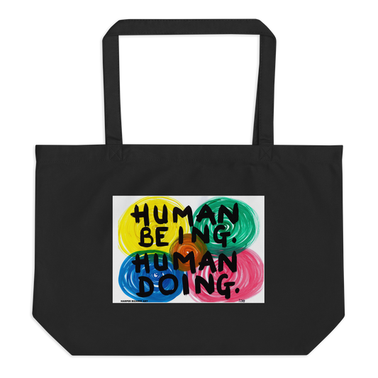 Wearable Artwork Organic Cotton Large Tote bag | "HUMAN BEING. HUMAN DOING."