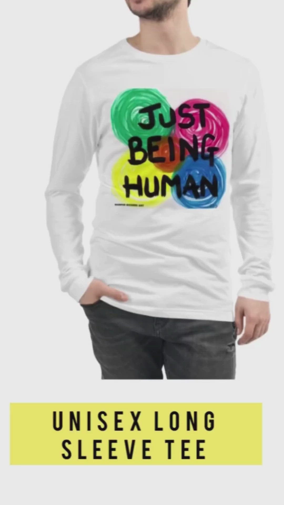 White unisex long sleeves tee shirt with exclusive artwork "Just being human" print 